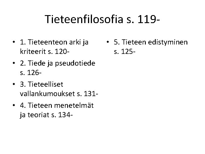 Tieteenfilosofia s. 119 • 1. Tieteenteon arki ja • 5. Tieteen edistyminen kriteerit s.