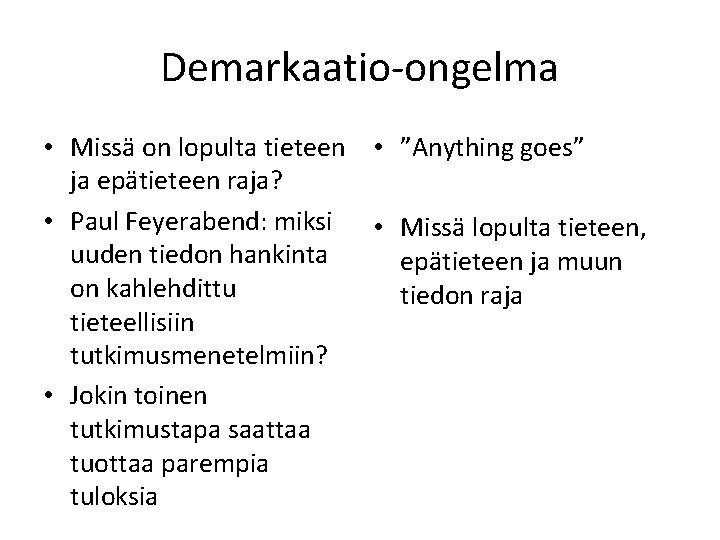 Demarkaatio-ongelma • Missä on lopulta tieteen • ”Anything goes” ja epätieteen raja? • Paul