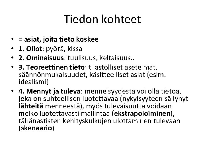 Tiedon kohteet = asiat, joita tieto koskee 1. Oliot: pyörä, kissa 2. Ominaisuus: tuulisuus,