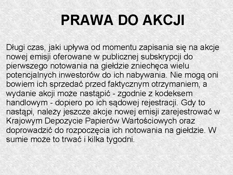 PRAWA DO AKCJI Długi czas, jaki upływa od momentu zapisania się na akcje nowej