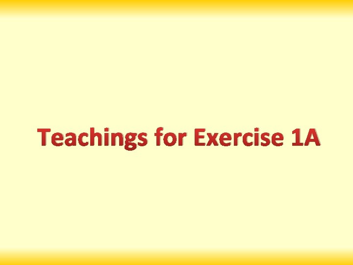 Teachings for Exercise 1 A 