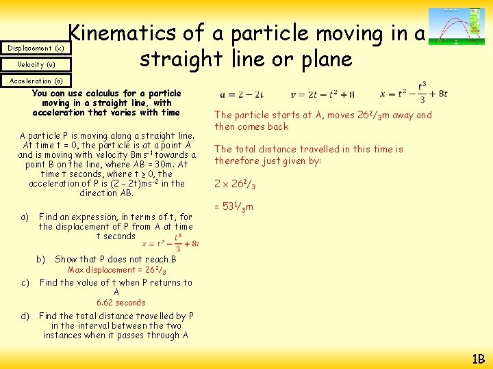 Displacement (x) Velocity (v) Kinematics of a particle moving in a straight line or