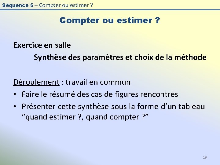 Séquence 5 – Compter ou estimer ? Exercice en salle Synthèse des paramètres et