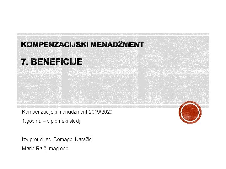 Kompenzacijski menadžment 2019/2020 1. godina – diplomski studij Izv. prof. dr. sc. Domagoj Karačić