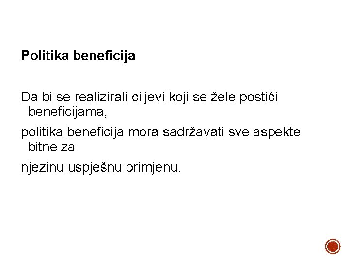 Politika beneficija Da bi se realizirali ciljevi koji se žele postići beneficijama, politika beneficija