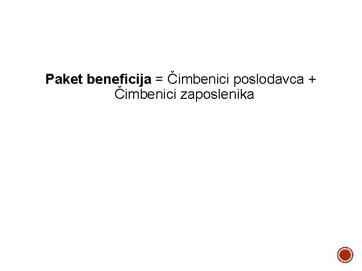 Paket beneficija = Čimbenici poslodavca + Čimbenici zaposlenika 