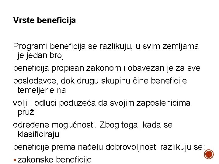 Vrste beneficija Programi beneficija se razlikuju, u svim zemljama je jedan broj beneficija propisan