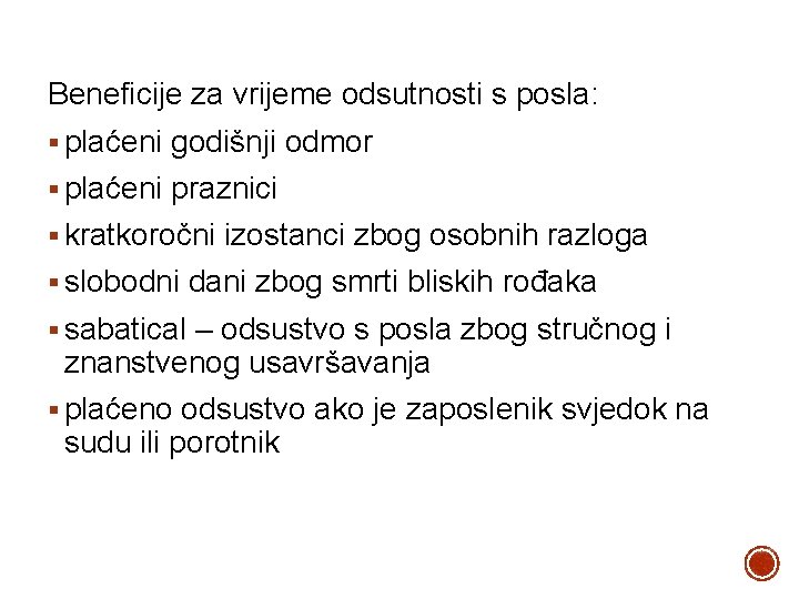 Beneficije za vrijeme odsutnosti s posla: § plaćeni godišnji odmor § plaćeni praznici §