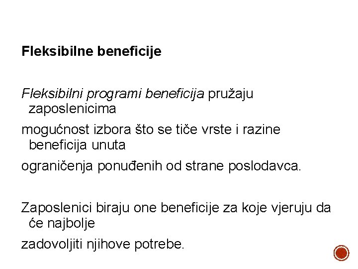 Fleksibilne beneficije Fleksibilni programi beneficija pružaju zaposlenicima mogućnost izbora što se tiče vrste i