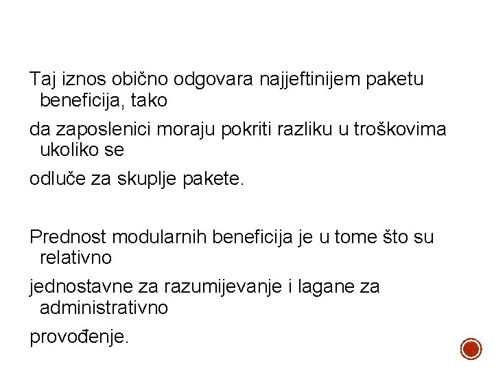 Taj iznos obično odgovara najjeftinijem paketu beneficija, tako da zaposlenici moraju pokriti razliku u