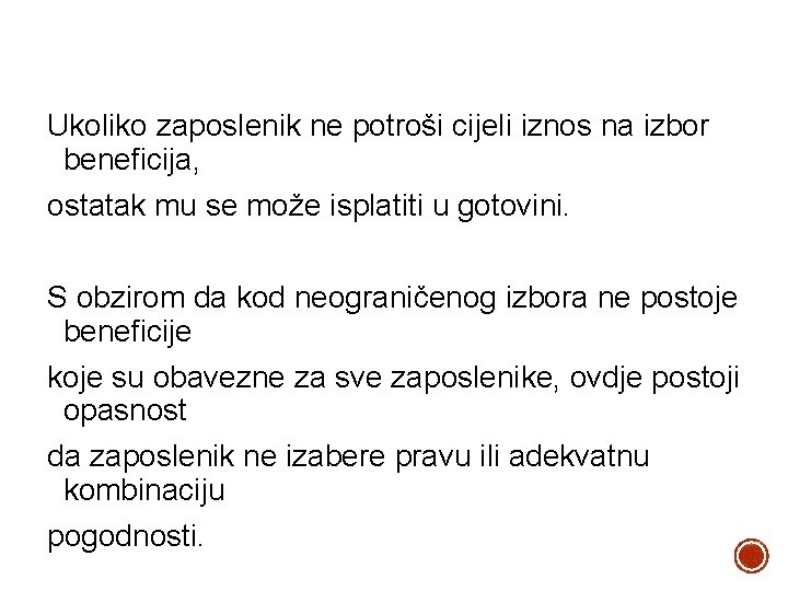 Ukoliko zaposlenik ne potroši cijeli iznos na izbor beneficija, ostatak mu se može isplatiti