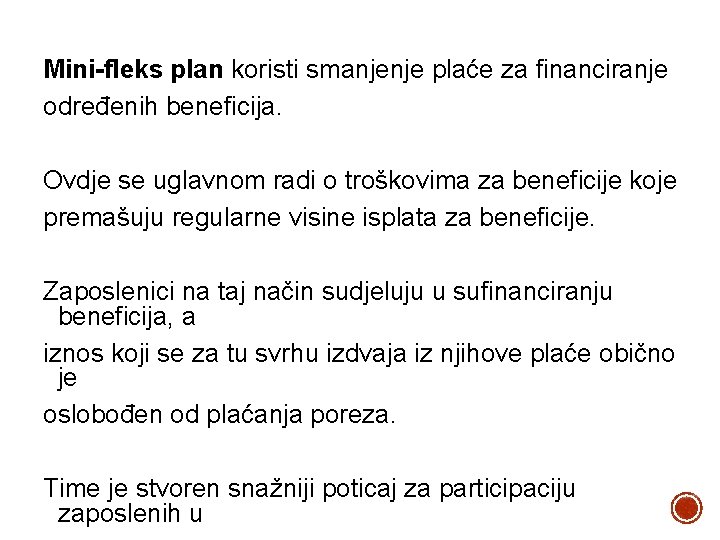 Mini-fleks plan koristi smanjenje plaće za financiranje određenih beneficija. Ovdje se uglavnom radi o