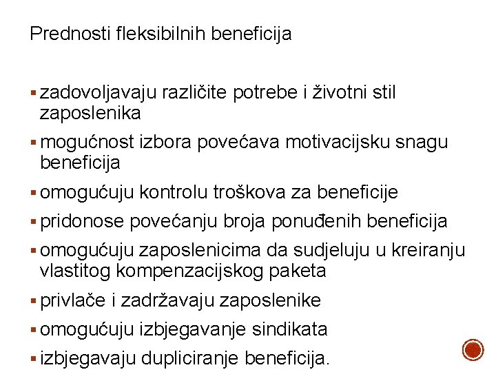 Prednosti fleksibilnih beneficija § zadovoljavaju različite potrebe i životni stil zaposlenika § mogućnost izbora