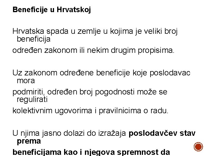 Beneficije u Hrvatskoj Hrvatska spada u zemlje u kojima je veliki broj beneficija određen