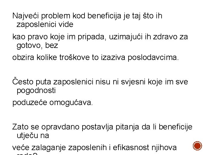 Najveći problem kod beneficija je taj što ih zaposlenici vide kao pravo koje im