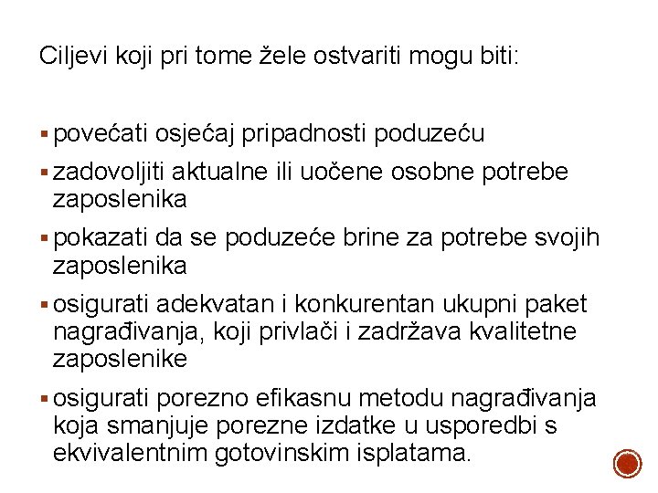 Ciljevi koji pri tome žele ostvariti mogu biti: § povećati osjećaj pripadnosti poduzeću §