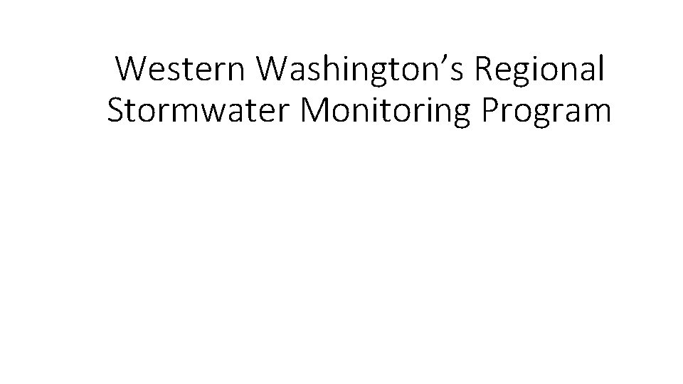 Western Washington’s Regional Stormwater Monitoring Program 