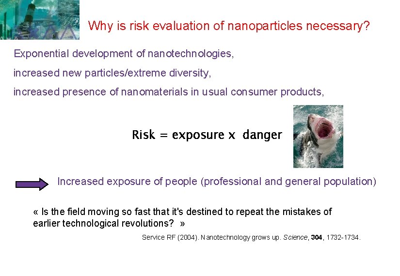 Why is risk evaluation of nanoparticles necessary? Exponential development of nanotechnologies, increased new particles/extreme Why is risk evaluation of nanoparticles necessary? Exponential development of nanotechnologies, increased new particles/extreme