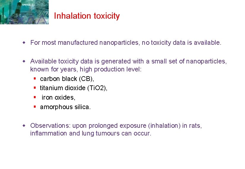 Inhalation toxicity w For most manufactured nanoparticles, no toxicity data is available. w Available Inhalation toxicity w For most manufactured nanoparticles, no toxicity data is available. w Available