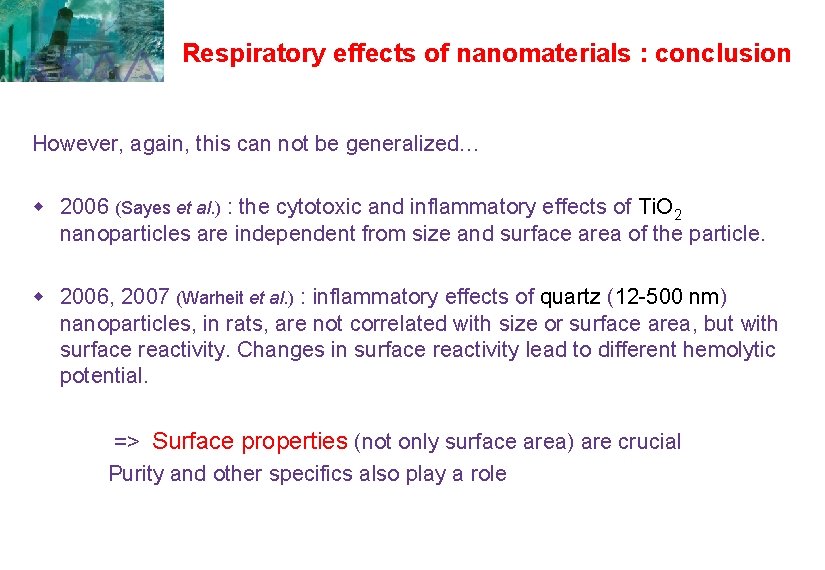 Respiratory effects of nanomaterials : conclusion However, again, this can not be generalized… w Respiratory effects of nanomaterials : conclusion However, again, this can not be generalized… w