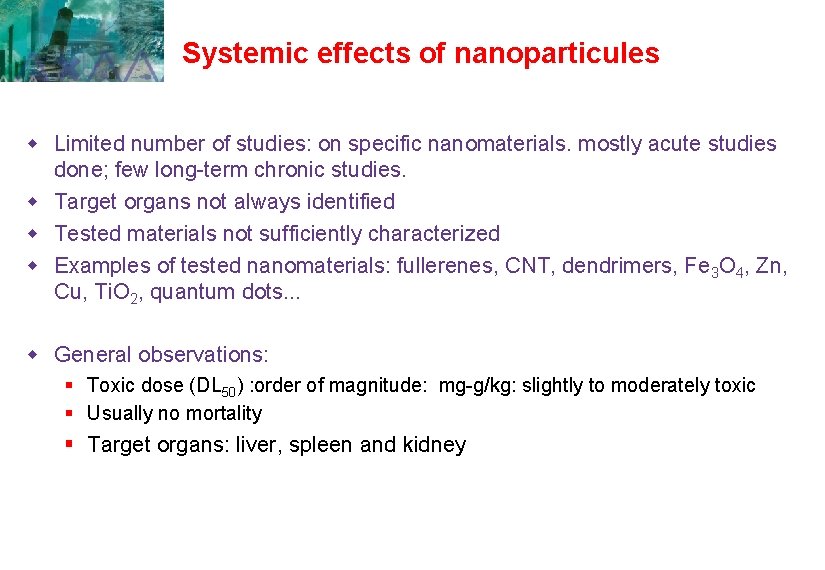 Systemic effects of nanoparticules w Limited number of studies: on specific nanomaterials. mostly acute Systemic effects of nanoparticules w Limited number of studies: on specific nanomaterials. mostly acute