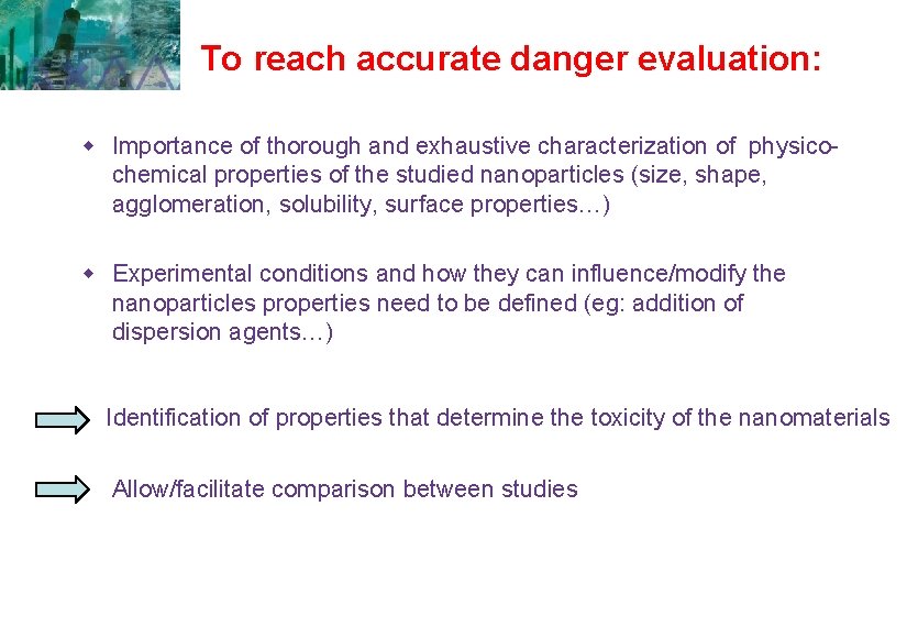 To reach accurate danger evaluation: w Importance of thorough and exhaustive characterization of physicochemical To reach accurate danger evaluation: w Importance of thorough and exhaustive characterization of physicochemical