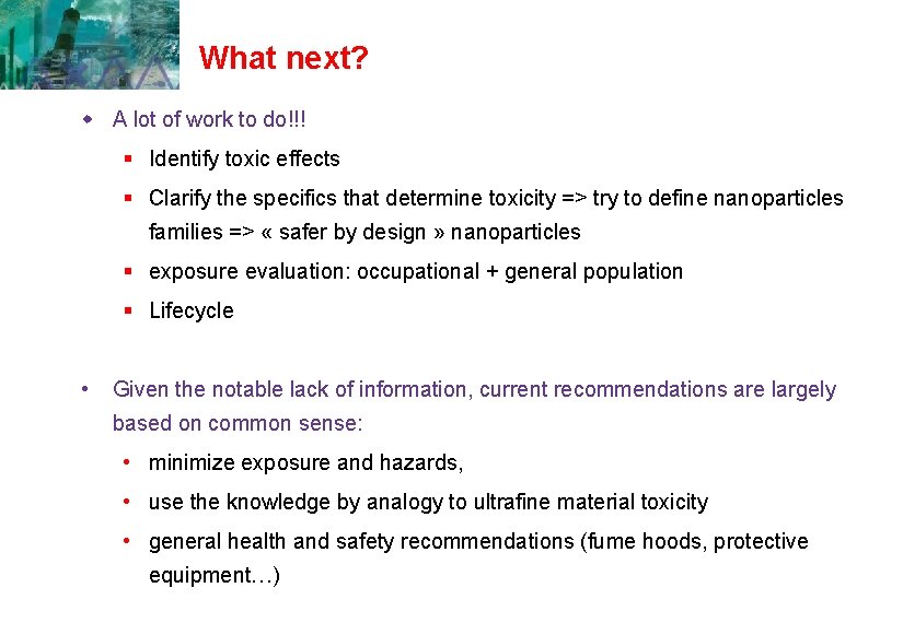 What next? w A lot of work to do!!! § Identify toxic effects § What next? w A lot of work to do!!! § Identify toxic effects §