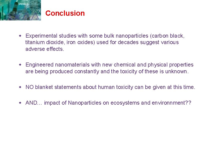 Conclusion w Experimental studies with some bulk nanoparticles (carbon black, titanium dioxide, iron oxides) Conclusion w Experimental studies with some bulk nanoparticles (carbon black, titanium dioxide, iron oxides)