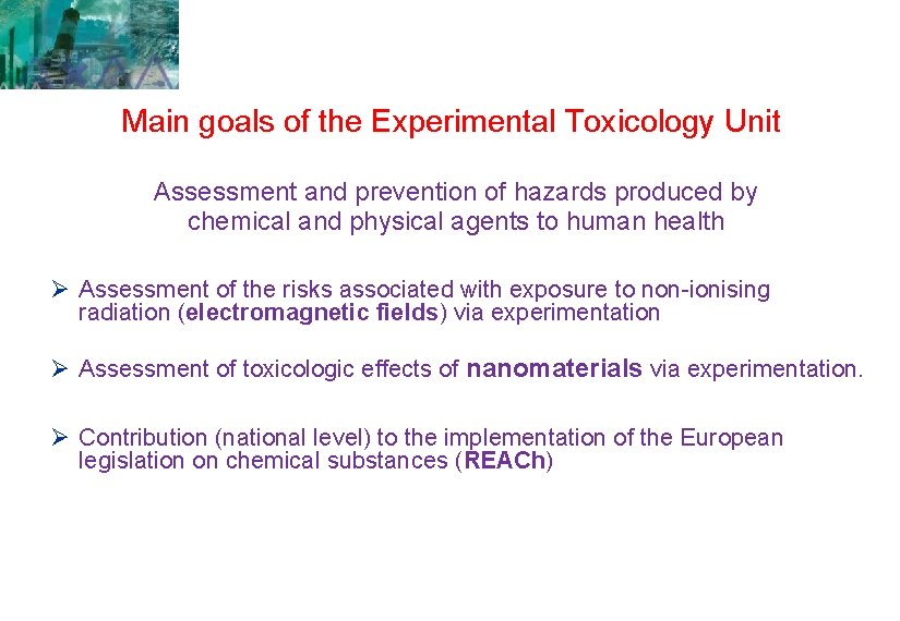 Main goals of the Experimental Toxicology Unit Assessment and prevention of hazards produced by Main goals of the Experimental Toxicology Unit Assessment and prevention of hazards produced by