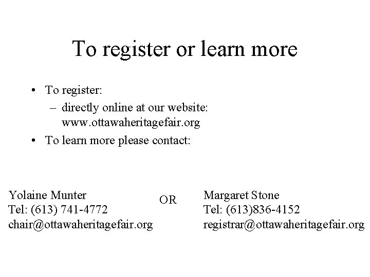 To register or learn more • To register: – directly online at our website: