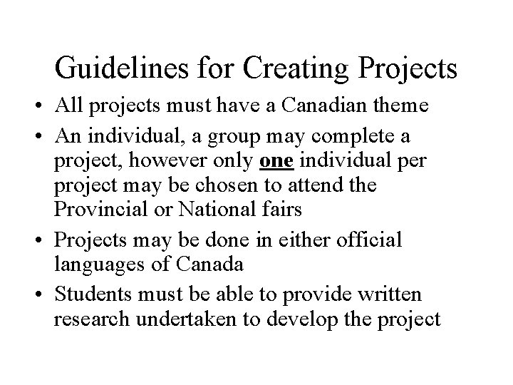 Guidelines for Creating Projects • All projects must have a Canadian theme • An