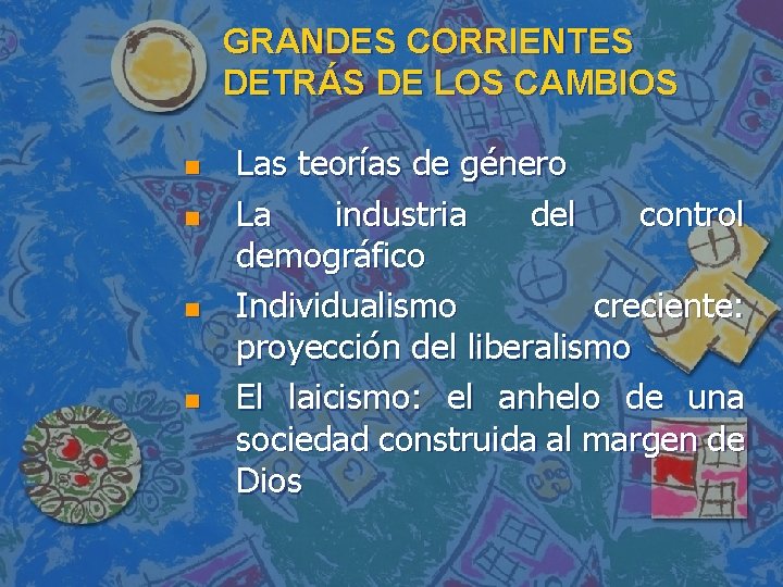 GRANDES CORRIENTES DETRÁS DE LOS CAMBIOS n n Las teorías de género La industria