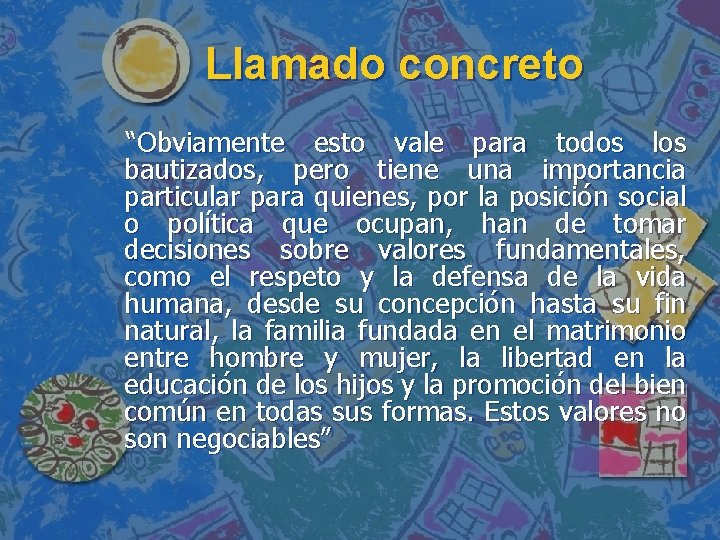 Llamado concreto “Obviamente esto vale para todos los bautizados, pero tiene una importancia particular