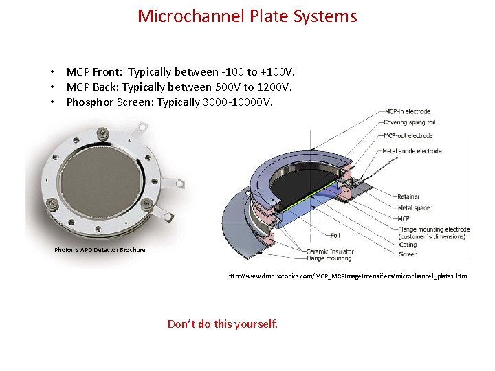 Microchannel Plate Systems • MCP Front: Typically between -100 to +100 V. • MCP