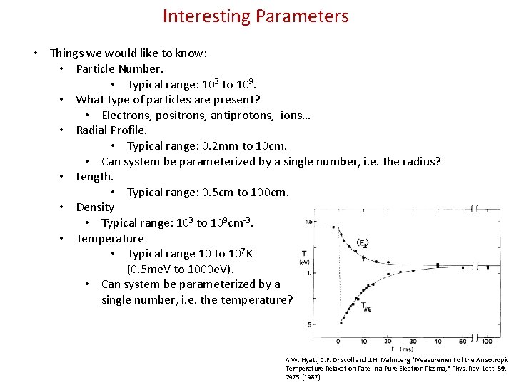 Interesting Parameters • Things we would like to know: • Particle Number. • Typical