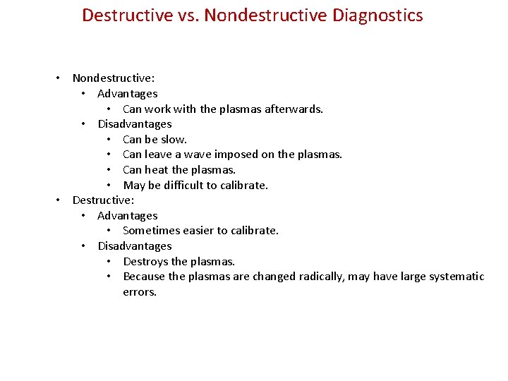 Destructive vs. Nondestructive Diagnostics • Nondestructive: • Advantages • Can work with the plasmas