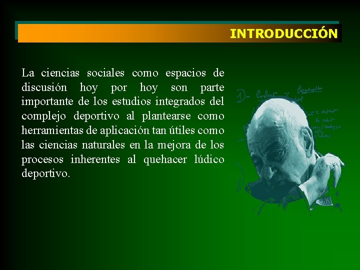 INTRODUCCIÓN La ciencias sociales como espacios de discusión hoy por hoy son parte importante