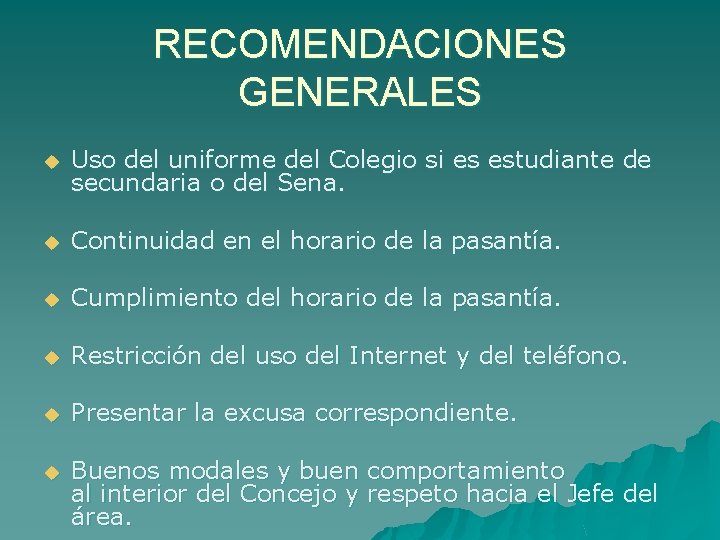 RECOMENDACIONES GENERALES u Uso del uniforme del Colegio si es estudiante de secundaria o