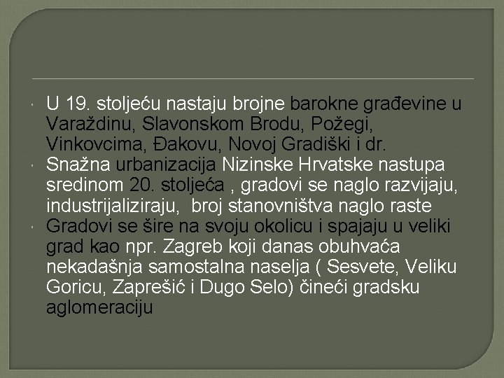  U 19. stoljeću nastaju brojne barokne građevine u Varaždinu, Slavonskom Brodu, Požegi, Vinkovcima,