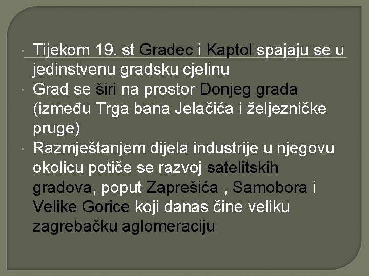  Tijekom 19. st Gradec i Kaptol spajaju se u jedinstvenu gradsku cjelinu Grad