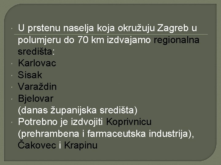  U prstenu naselja koja okružuju Zagreb u polumjeru do 70 km izdvajamo regionalna