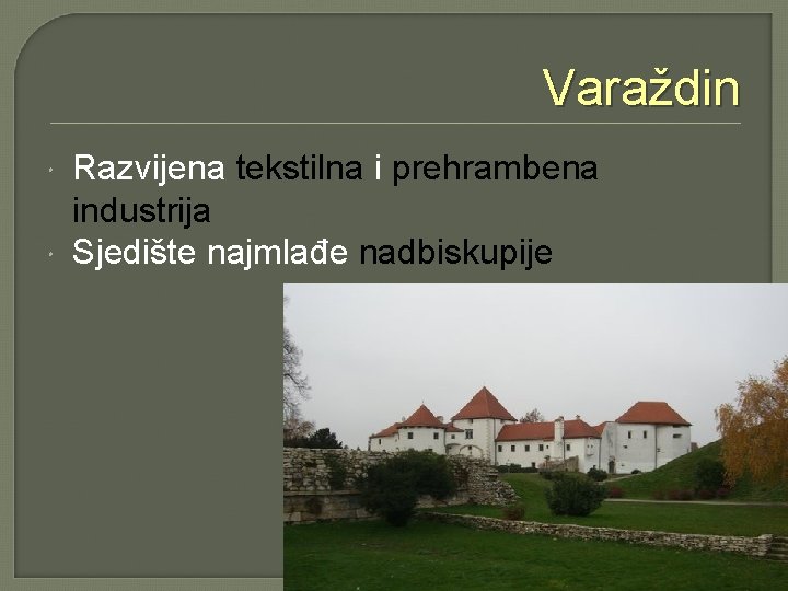 Varaždin Razvijena tekstilna i prehrambena industrija Sjedište najmlađe nadbiskupije 