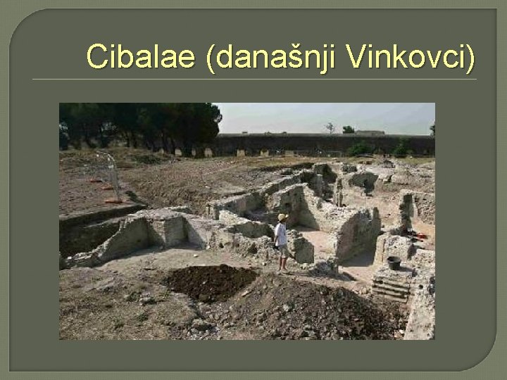 Cibalae (današnji Vinkovci) 