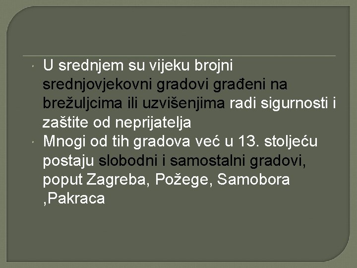  U srednjem su vijeku brojni srednjovjekovni gradovi građeni na brežuljcima ili uzvišenjima radi