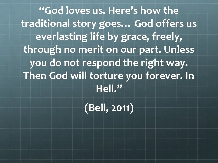 “God loves us. Here’s how the traditional story goes… God offers us everlasting life