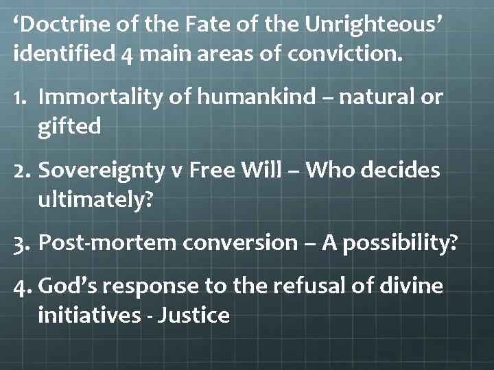 ‘Doctrine of the Fate of the Unrighteous’ identified 4 main areas of conviction. 1.