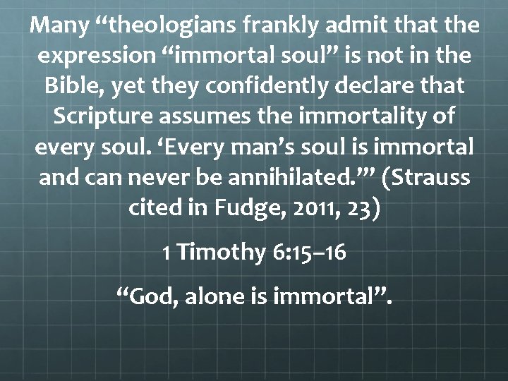 Many “theologians frankly admit that the expression “immortal soul” is not in the Bible,