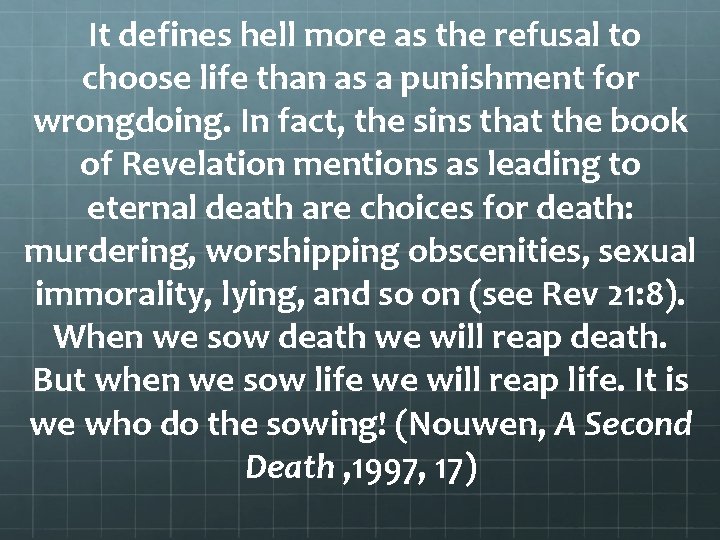  It defines hell more as the refusal to choose life than as a