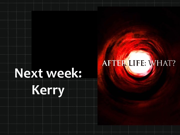 Next week: Kerry 