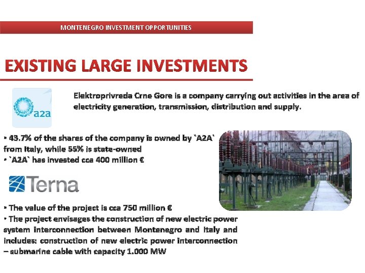 MONTENEGRO INVESTMENT OPPORTUNITIES EXISTING LARGE INVESTMENTS Elektroprivreda Crne Gore is a company carrying out